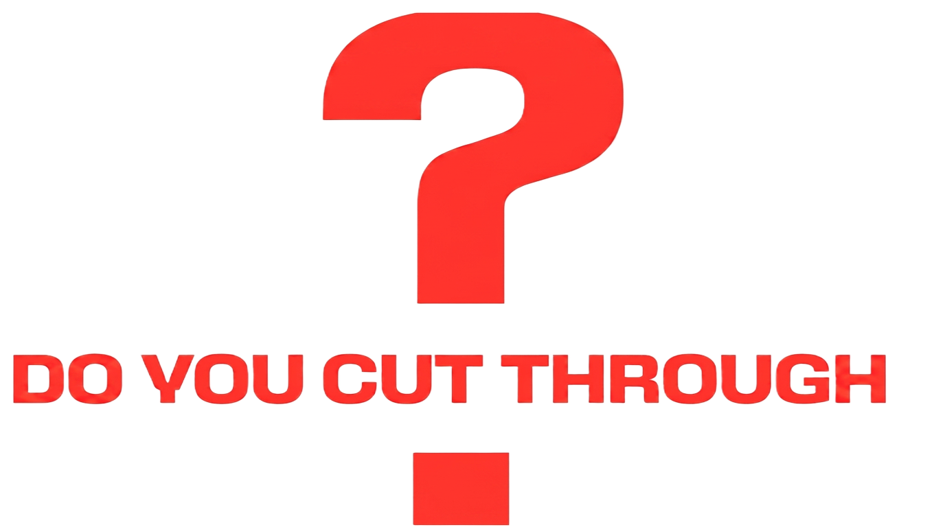 Do you cut through?